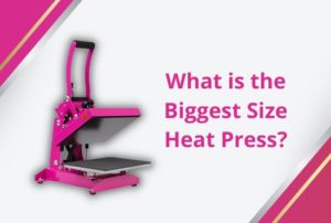 What is the Biggest Size Heat Press