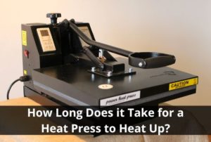 How Long Does it Take for a Heat Press to Heat Up
