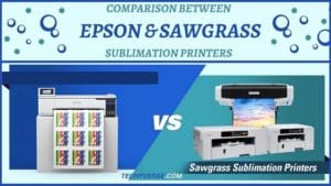 Which Is Better Epson or Sawgrass Sublimation Printer Comparison