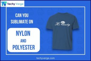Can You Sublimate on Nylon and Polyester
