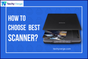 How to Choose the Best Scanner