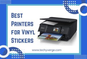 Best Printers for Vinyl Stickers