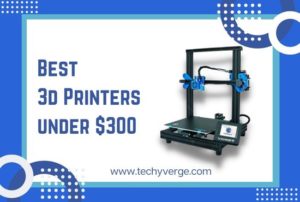 Best 3d Printers under $300