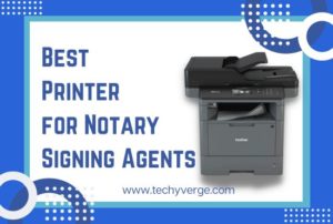 Best Printer for Notary Signing Agents