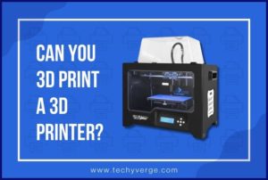 Can You 3D Print A 3D Printer