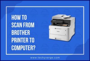 How to Scan from Brother Printer to Computer