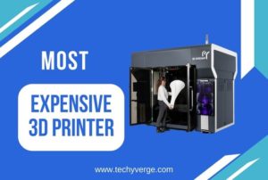 Most Expensive 3d Printer