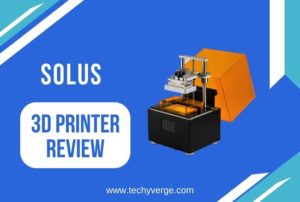 Solus 3D Printer Review