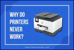 Why Do Printers Never Work