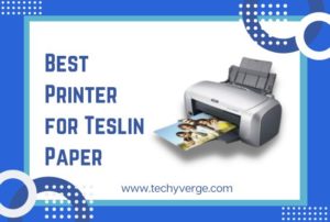 Best Printer for Teslin Paper