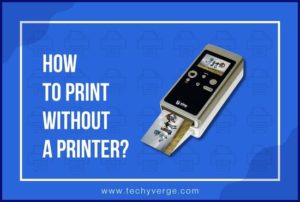 How to Print Without a Printer